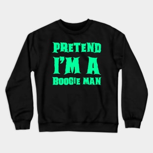 Pretend I'm a Boogie Man Lazy Costume Halloween Crewneck Sweatshirt